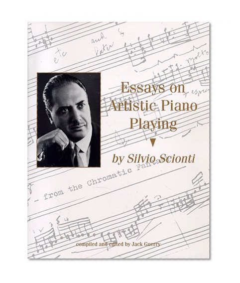 Essays on Artistic Piano Playing and Other Topics (Former Students, Texas A&m Univ.; 74)
