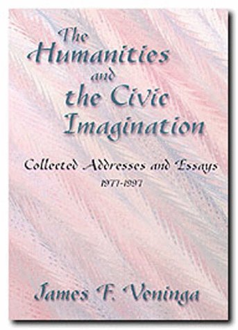 The Humanities and the Civic Imagination: Collected Addresses and Essays, 1977-1997