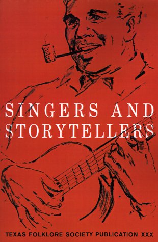 Singers and Storytellers (Publications of the Texas Folklore Society)
