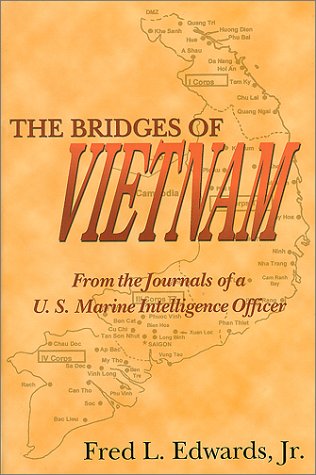 The Bridges of Vietnam: From the Journals of a U. S. Marine Intelligence Officer