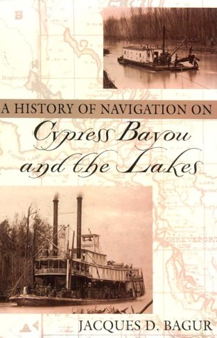 A History of Navigation on Cypress Bayou and the Lakes