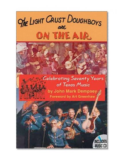 The Light Crust Doughboys Are on the Air: Celebrating Seventy Years of Texas Music (Evelyn Oppenheimer Series)