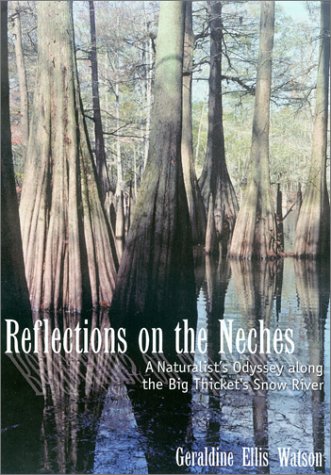 Reflections on the Neches: A Naturalist's Odyssey along the Big Thicket's Snow River (Temple Big Thicket Series)