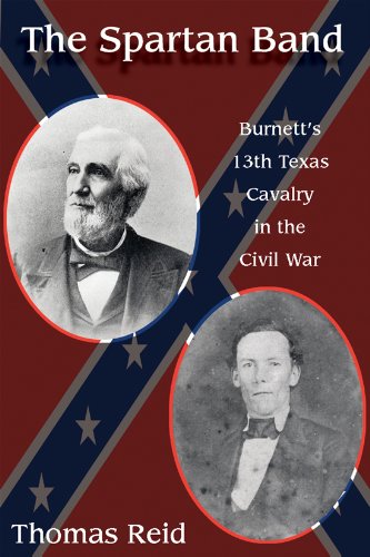 Spartan Band: Burnett's 13th Texas Cavalry in the Civil War (War and the Southwest)