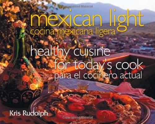 Mexican Light/Cocina Mexicana Ligera: Healthy Cuisine for Today's Cook/Para el Cocinero Actual (Great American Cooking Series)