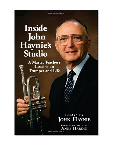 Inside John Haynie's Studio: A Master Teacher's Lessons on Trumpet and Life