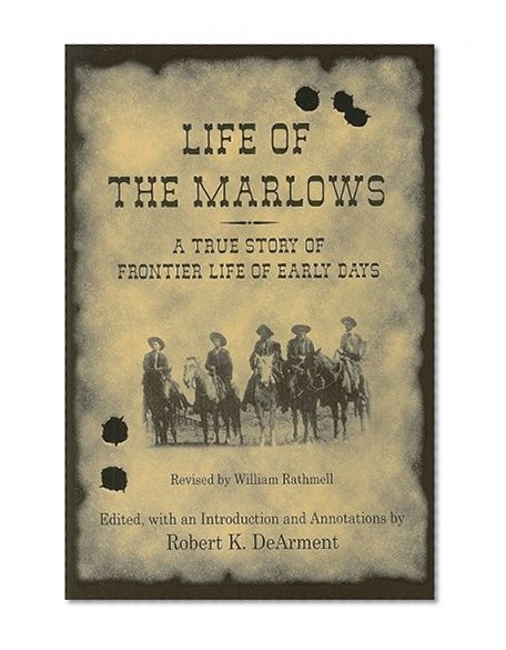 Life of the Marlows: A True Story of Frontier Life of Early Days (A.C. Greene Series)