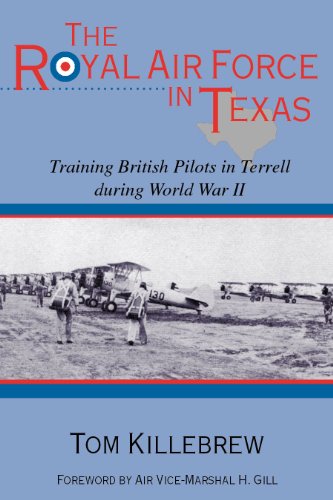 The Royal Air Force in Texas: Training British Pilots in Terrell during World War II (War and the Southwest)