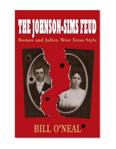 The Johnson-Sims Feud: Romeo and Juliet, West Texas Style (A.C. Greene Series)