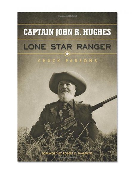 Captain John R. Hughes, Lone Star Ranger (Frances B. Vick Series)