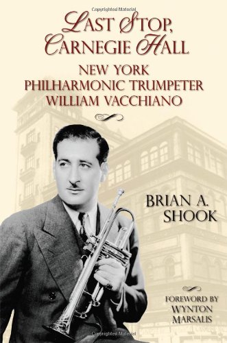 Last Stop, Carnegie Hall: New York Philharmonic Trumpeter William Vacchiano (North Texas Lives of Musician Series)
