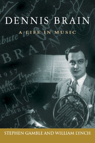 Dennis Brain: A Life in Music (North Texas Lives of Musician Series)
