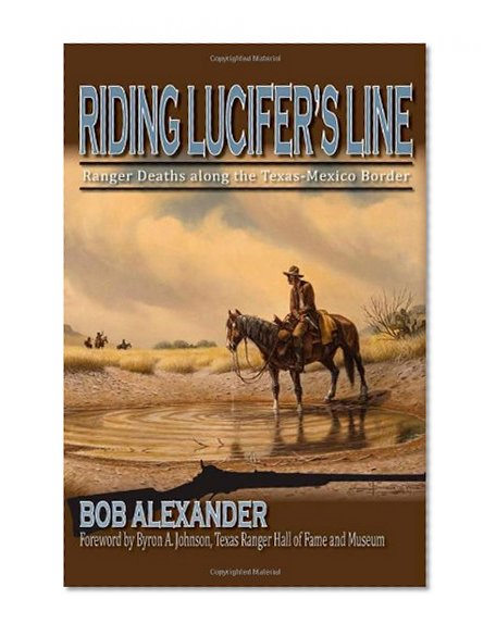 Riding Lucifer's Line: Ranger Deaths along the Texas-Mexico Border (Frances B. Vick Series)