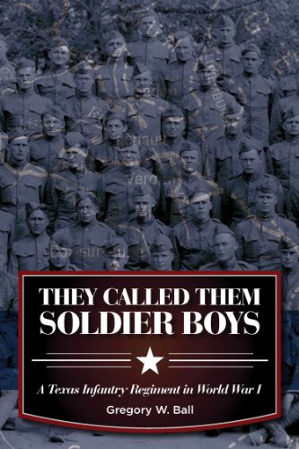 They Called Them Soldier Boys: A Texas Infantry Regiment in World War I (War and the Southwest Series)