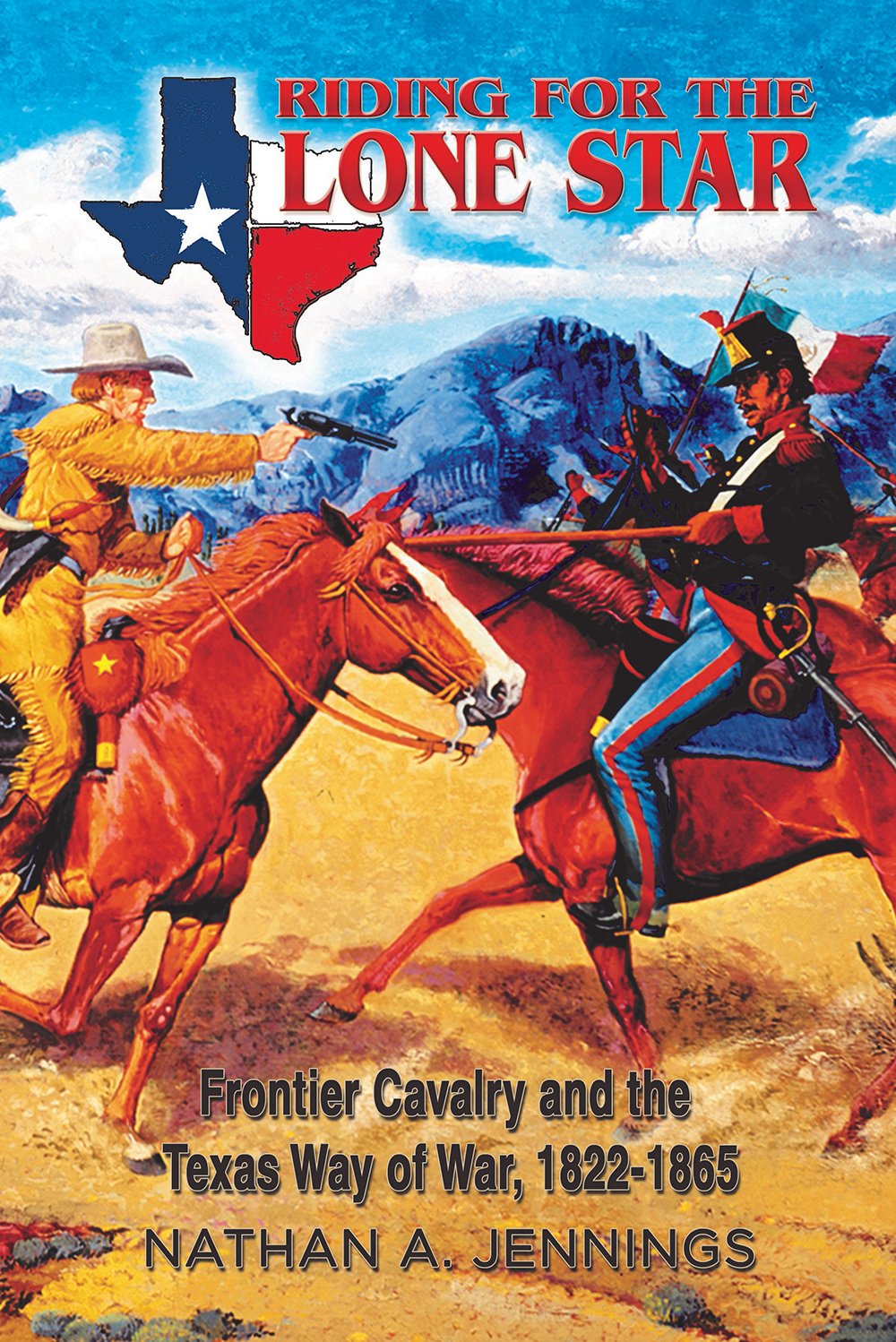 Riding for the Lone Star: Frontier Cavalry and the Texas Way of War, 1822-1865 (Volume 2) (American Military Studies)