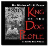 The Stories of I. C. Eason, King of the Dog People