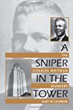 A Sniper in the Tower: The Charles Whitman Murders