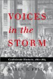 Voices in the Storm: Confederate Rhetoric, 1861â€“1865 (War and the Southwest)