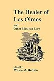 The Healer of Los Olmos: An Other Mexican Lore