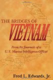 The Bridges of Vietnam: From the Journals of a U.S. Marine Intelligence Officer