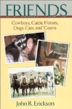 Friends: Cowboys, Cattle, Horses, Dogs, Cats, and â€˜Coons (Volume 6) (Western Life)