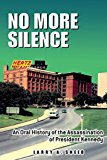No More Silence: An Oral History of the Assassination of President Kennedy