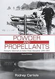 Powder and Propellants: Energetic Materials at Indian Head, Maryland, 1890-2001, Second Edition