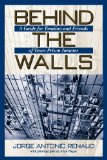 Behind the Walls: A Guide for Families and Friends of Texas Prison Inmates (North Texas Crime and Criminal Justice Series)