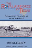 The Royal Air Force in Texas: Training British Pilots in Terrell during World War II (War and the Southwest)