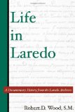 Life in Laredo: A Documentary History from the Laredo Archives (Al Filo: Mexican American Studies Series)