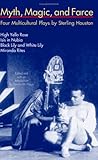 Myth, Magic, and Farce: Four Multicultural Plays by Sterling Houston