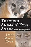 Through Animals' Eyes, Again: Stories of Wildlife Rescue
