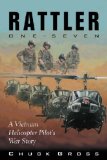 Rattler One-Seven: A Vietnam Helicopter Pilot’s War Story (North Texas Military Biography and Memoir Series)