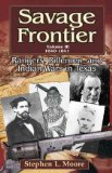 Savage Frontier Volume III: Rangers, Riflemen, and Indian Wars in Texas, 1840-1841