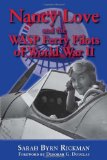 Nancy Love and the WASP Ferry Pilots of World War II (North Texas Military Biography and Memoir Series)