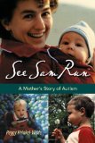 See Sam Run: A Mother's Story of Autism (Mayborn Literary Nonfiction Series)