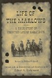 Life of the Marlows: A True Story of Frontier Life of Early Days (A.C. Greene Series)