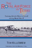 The Royal Air Force in Texas: Training British Pilots in Terrell during World War II (War and the Southwest)