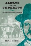 Always for the Underdog: Leather Britches Smith and the Grabow War (Texas Folklore Society Extra Book)
