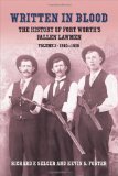 Written in Blood: The History of Fort Worth's Fallen Lawmen, Volume 1, 1861-1909