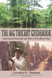 The Big Thicket Guidebook: Exploring the Backroads and History of Southeast Texas (Volume 6) (Temple Big Thicket Series)