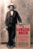 A Lawless Breed: John Wesley Hardin, Texas Reconstruction, and Violence in the Wild West (A.C. Greene Series)