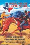 Riding for the Lone Star: Frontier Cavalry and the Texas Way of War, 1822-1865 (Volume 2) (American Military Studies)