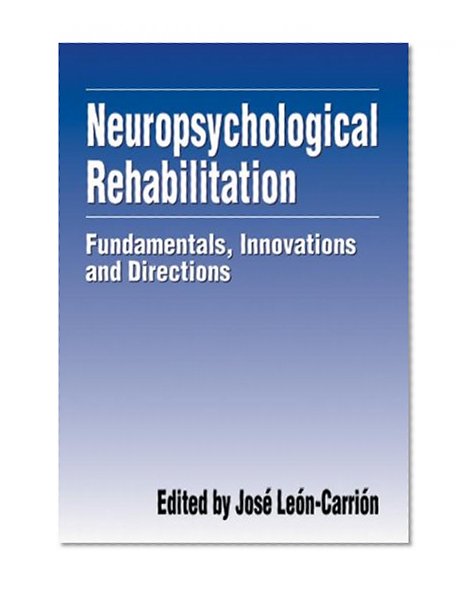 Neuropsychological Rehabilitation: Fundamentals, Innovations, and Directions