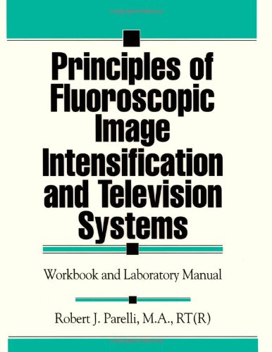 Principles of Fluoroscopic Image Intensification and Television Systems: Workbook and Laboratory Manual