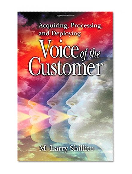 Acquiring, Processing, and Deploying: Voice of the Customer