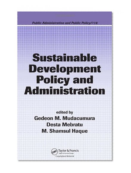 Sustainable Development Policy and Administration (Public Administration and Public Policy)