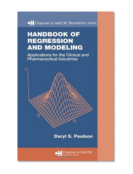 Handbook of Regression and Modeling: Applications for the Clinical and Pharmaceutical Industries