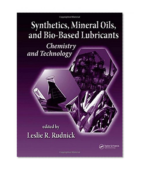 Synthetics, Mineral Oils, and Bio-Based Lubricants: Chemistry and Technology (Chemical Industries)