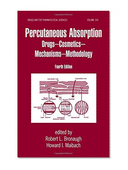 Percutaneous Absorption: Drugs, Cosmetics, Mechanisms, Methods (Drugs and the Pharmaceutical Sciences)